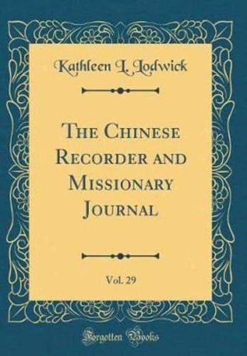 The Chinese Recorder and Missionary Journal, Vol. 29 (Classic Reprint)
