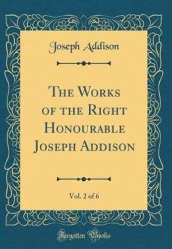 The Works of the Right Honourable Joseph Addison, Vol. 2 of 6 (Classic Reprint)