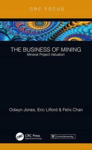 The Business of Mining. Volume 2 Mineral Project Valuation