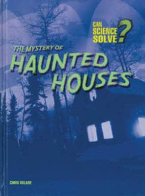 The Mystery of Haunted Houses