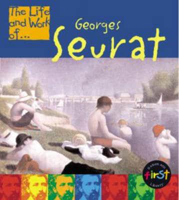 The Life and Work of Georges Seurat