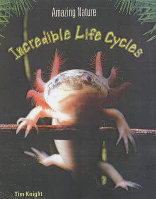 Incredible Life Cycles