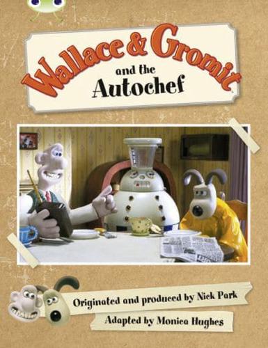 Bug Club Green C/1B Wallace and Gromit and the Autochef 6-Pack