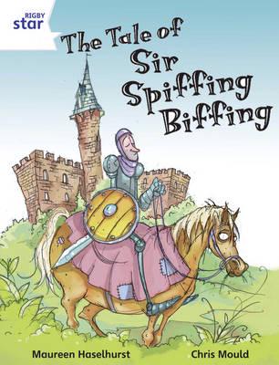 Rigby Star Indep Year 2/P3 White Level: The Tale of Sir Spiffing Biffing (3 Pack)
