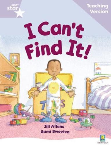 I Can't Find It!, Jill Atkins, Sami Sweeten. Teaching Version