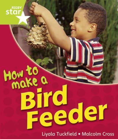 Rigby Star Guided Quest Year 1Green Level: How To Make A Bird Feeder Reader Single