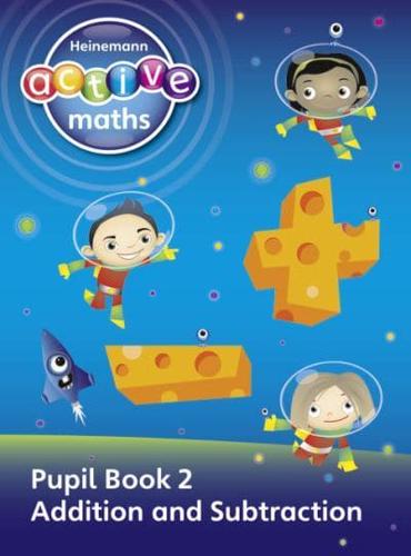 Heinemann Active Maths. Pupil Book 2 Addition and Subtraction