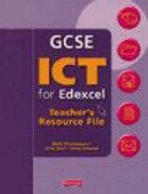 GCSE ICT for Edexcel. Teacher's Resource File