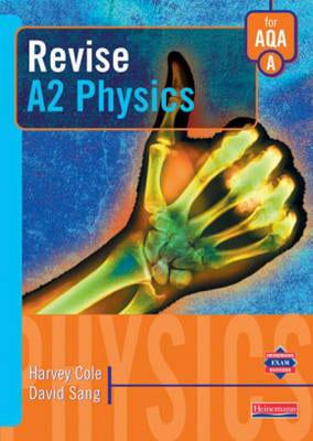 Revise A2 Level Physics for AQA Specification A
