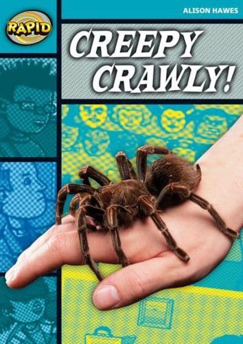 Creepy Crawly!