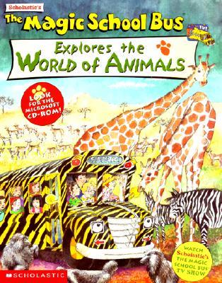 Scholastic's the Magic School Bus Explores the World of Animals