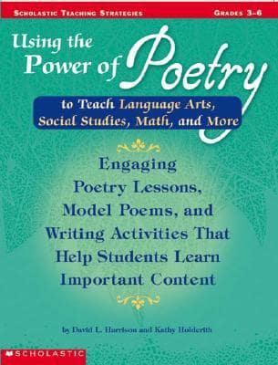 Using the Power of Poetry to Teach Language Arts, Social Studies, Math and More