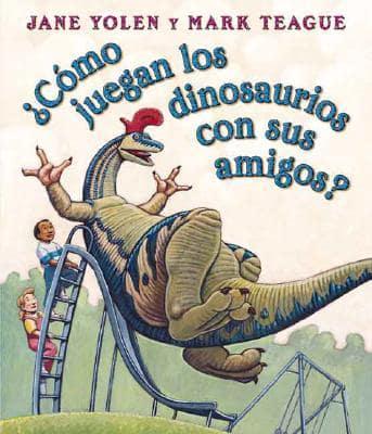 Como Juegan Los Dinosaurios Con Sus Amigos?/ How Do Dinosaurs Play With Their Friends?