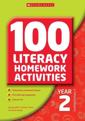 100 Literacy Homework Activities. Year 2, Scottish Primary 3