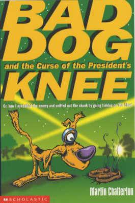 Bad Dog and the Curse of the President's Knee