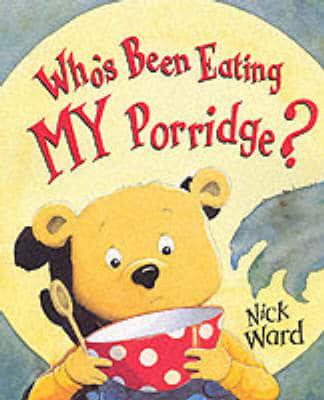 Who's Been Eating My Porridge?