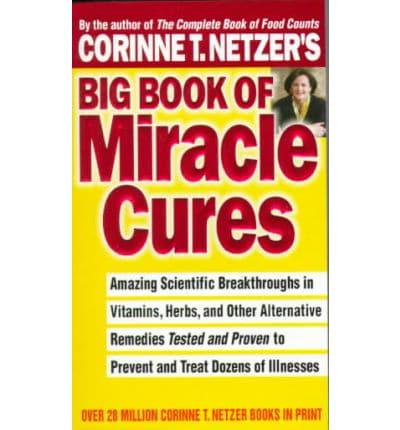 Corinne T. Netzer's Big Book of Miracle Cures