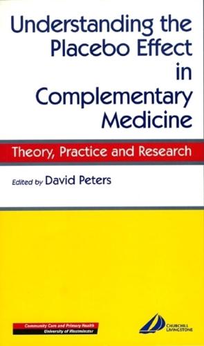 Understanding the Placebo Effect in Complementary Medicine: Theory, Practice, and Research