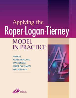 Applying the Roper-Logan-Tierney Model in Practice