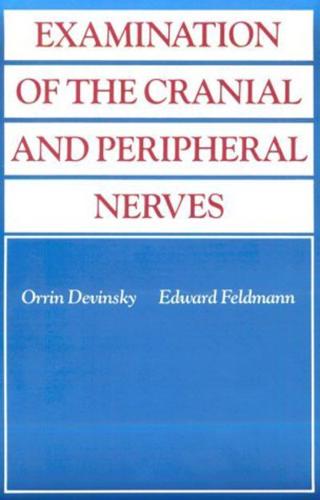 Examination of the Cranial and Peripheral Nerves