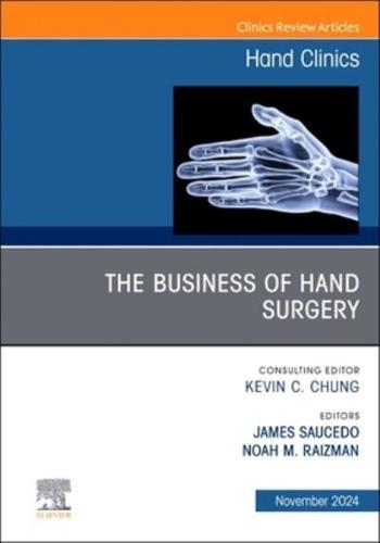 The Business of Hand Surgery, An Issue of Hand Clinics