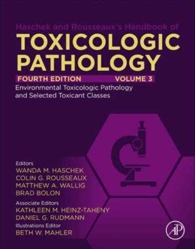 Haschek and Rousseaux's Handbook of Toxicologic Pathology. Volume 3 Environmental Toxicologic Pathology and Major Toxicant Classes