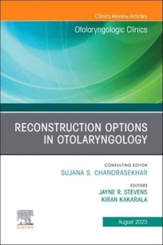 Reconstruction Options in Otolaryngology