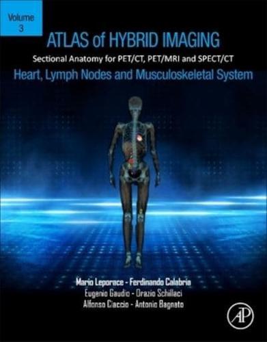 Atlas of Hybrid Imaging of the Heart, Lymph Nodes and Musculoskeletal System Volume 3