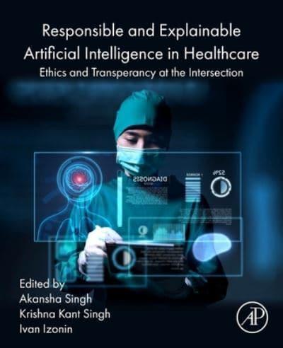 Responsible and Explainable Artificial Intelligence in Healthcare