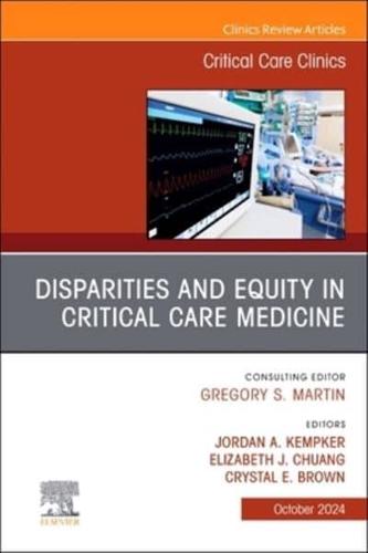 Disparities and Equity in Critical Care Medicine, An Issue of Critical Care Clinics