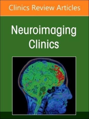 Pediatric Neurovascular Disorders, An Issue of Neuroimaging Clinics of North America