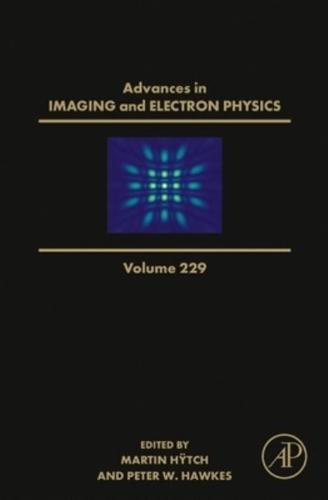 Advances in Imaging and Electron Physics. Volume 229