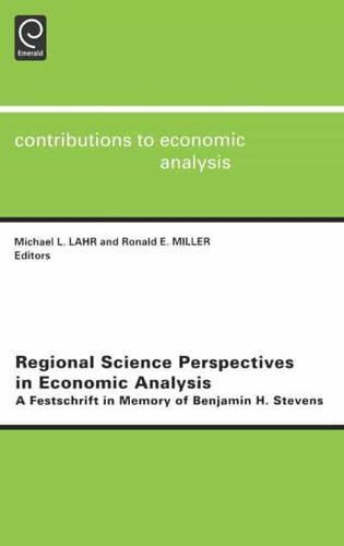 Regional Science Perspectives Economic Analysis: A Festschrift in Memory of Benjamin H. Stevens (Contributions to Economic Analysis S.)