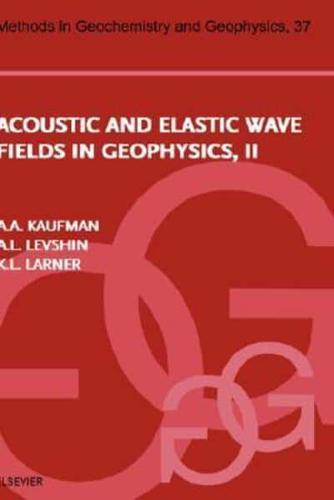 Acoustic and Elastic Wave Fields in Geophysics II