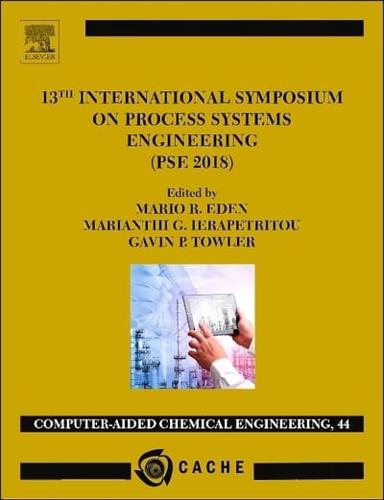 13th International Symposium on Process Systems Engineering - PSE 2018, July 1-5 2018