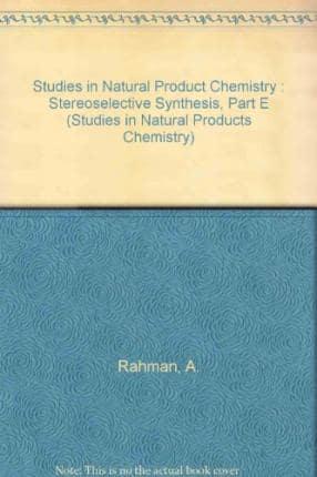 Studies in Natural Products Chemistry. Vol.8 Stereoselective Synthesis (Part E)