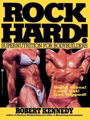 Rock Hard!: Supernutrition for Bodybuilders