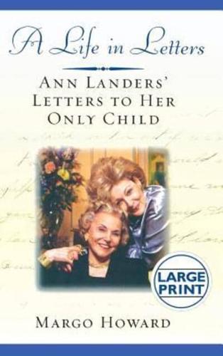 A Life in Letters: Ann Landers' Letters to Her Only Child