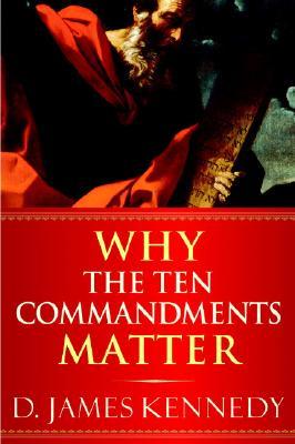 Why the Ten Commandments Matter