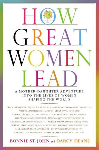 How Great Women Lead: A Mother-Daughter Adventure Into the Lives of Women Shaping the World