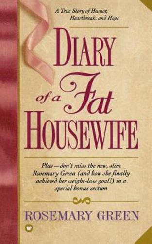 Diary of a Fat Housewife: A True Story of Humor, Heart-Break, and Hope