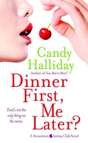 Dinner First, Me Later?: A Housewives Fantasy Club Novel
