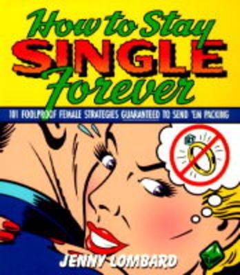 How to Stay Single Forever