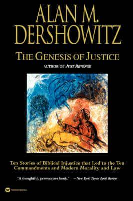 The Genesis of Justice: Ten Stories of Biblical Injustice That Led to the Ten Commandments and Modern Law