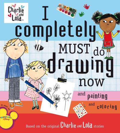 I Completely Must Do Drawing Now and Painting and Coloring. Charlie and Lola TV Tie-in