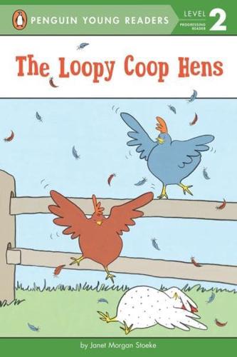 The Loopy Coop Hens. Penguin Young Readers, L2