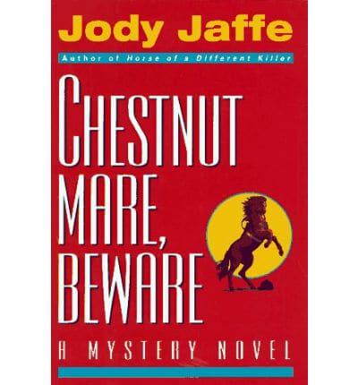 Chestnut Mare, Beware
