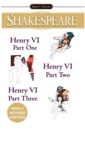 Henry VI, Part One ; Henry VI, Part Two ; Henry VI, Part Three