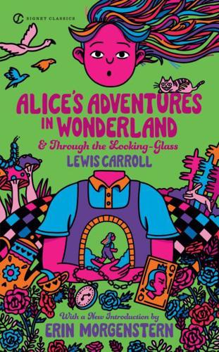 Alice's Adventures in Wonderland ; &, Through the Looking-Glass