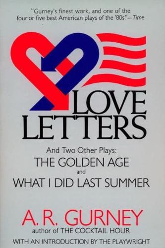 Love Letters, and Two Other Plays, The Golden Age and What I Did Last Summer